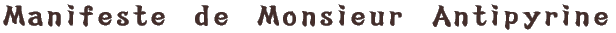 Manifeste de Monsieur Antipyrine
